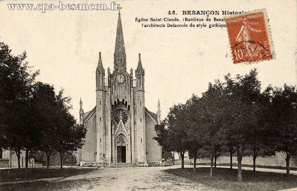 45. BESANÇON Historique - Église Saint-Claude (Banlieue de Besançon) construite par l'architecte Delacroix du style gothique (XIXe siècle).
